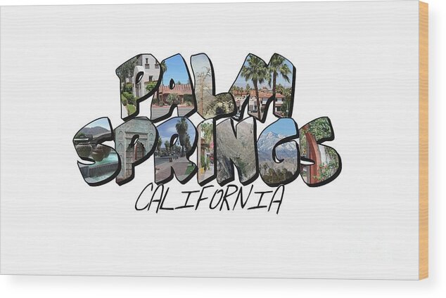 Downtown Palm Springs Wood Print featuring the digital art Large Letter Palm Springs California by Colleen Cornelius