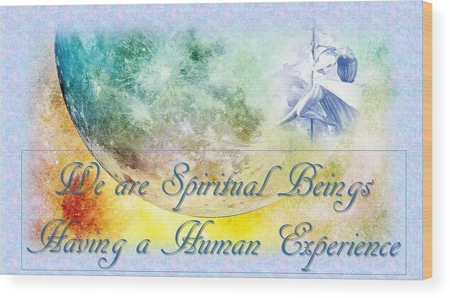 Moon Wood Print featuring the mixed media We Are Spiritual Beings by Nancy Ayanna Wyatt