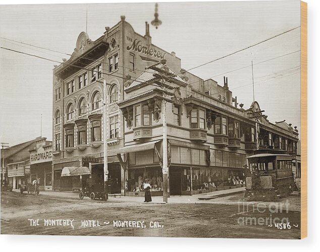 Monterey Hotel Wood Print featuring the photograph The Monterey Hotel 1904 the Goldstine Block Building 1906 Photo by Monterey County Historical Society