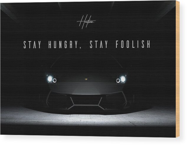  Wood Print featuring the digital art Stay Hungry by Hustlinc