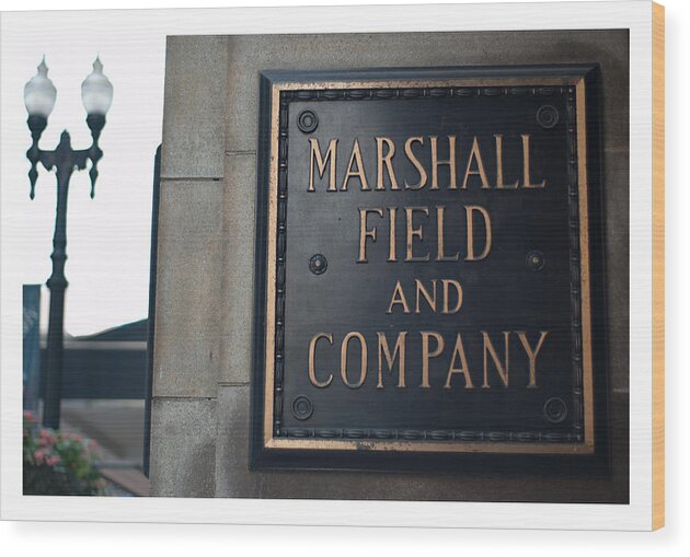 Chicago Wood Print featuring the photograph Marshall Field store sign by Patrick Warneka 