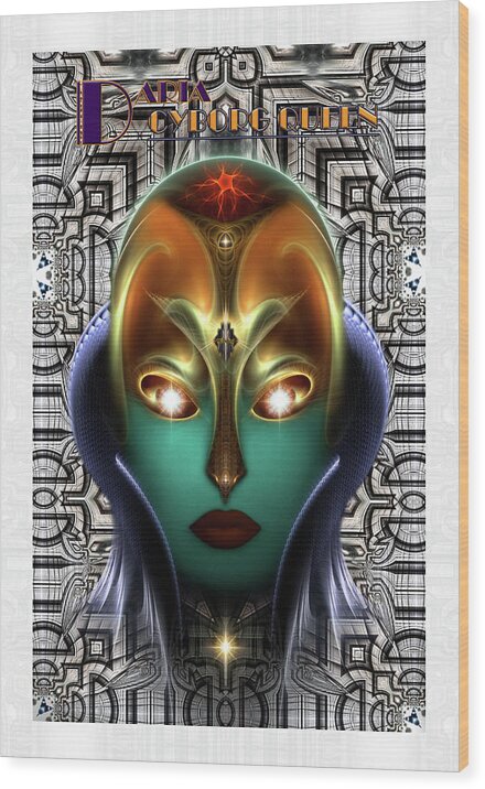 Cyborg Wood Print featuring the digital art Daria Cyborg Queen Tech by Rolando Burbon