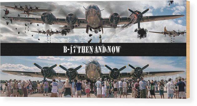 B-17 Wood Print featuring the photograph B-17 Then and Now by Tom Brickhouse