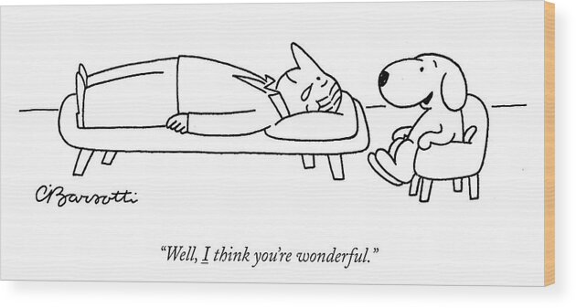 “well Wood Print featuring the drawing I think you are wonderful by Charles Barsotti