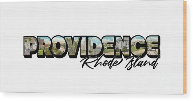 Providence Rhode Island Wood Print featuring the photograph Providence Rhode Island Big Letter by Colleen Cornelius