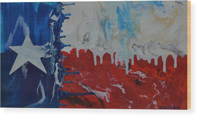 Texas Flag Wood Print featuring the painting Drips Of Texas Color by Patti Schermerhorn