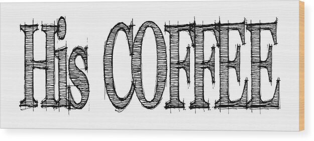  Wood Print featuring the digital art His COFFEE Mug by Robert J Sadler