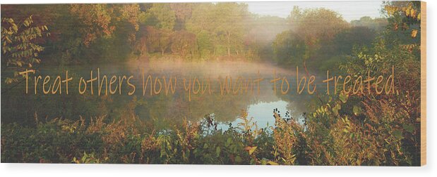 Quotes Wood Print featuring the digital art Treat others how you want to be treated. by Angie Tirado