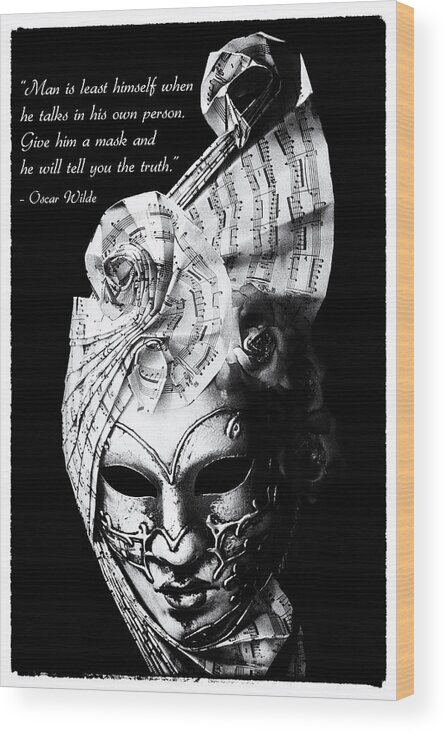Oscar Wilde Wood Print featuring the photograph A picture of a venitian mask accompanied by an Oscar Wilde quote by Nila Newsom