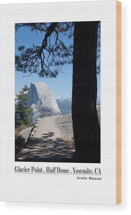 Yosemite Wood Print featuring the photograph Half Dome Poster by Ivete Basso Photography