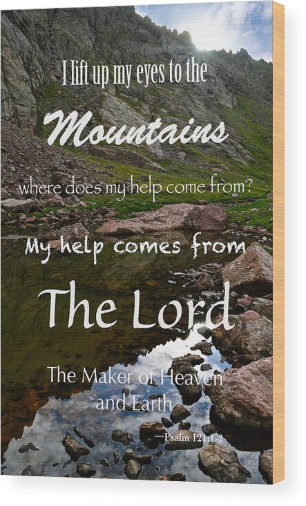 Quotes Wood Print featuring the photograph I Lift my Eyes to the Mountains Psalm 121 by Aaron Spong