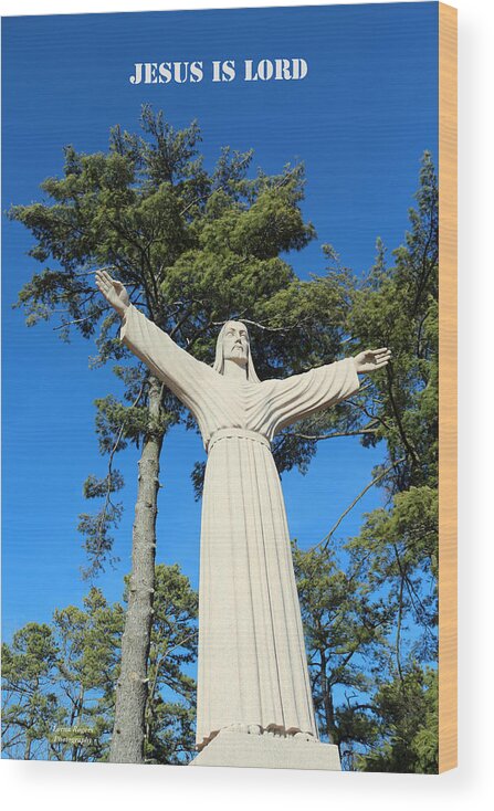 Jesus Wood Print featuring the photograph Jesus Is Lord by Lorna Rose Marie Mills DBA Lorna Rogers Photography