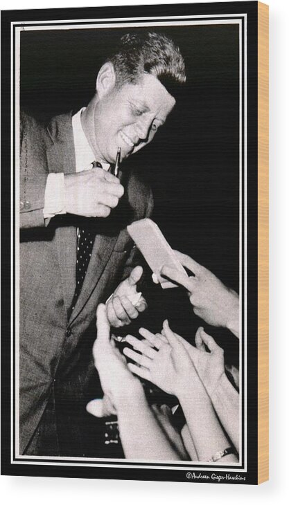 John F Kennedy Wood Print featuring the photograph John F Kennedy Signing Autographs by Audreen Gieger
