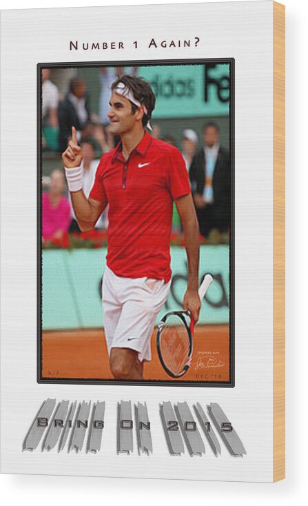 Roger Federer Wood Print featuring the digital art Roger Federer Number One In 2015 by Joe Paradis