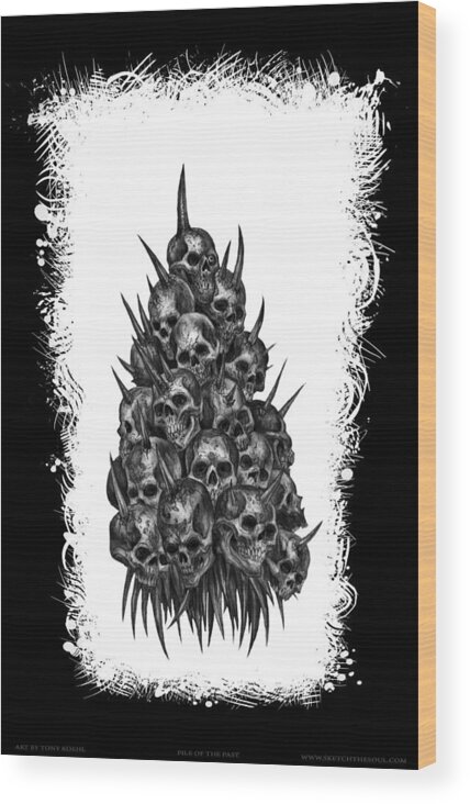 Sketch The Soul Wood Print featuring the mixed media Pile of Skulls by Tony Koehl