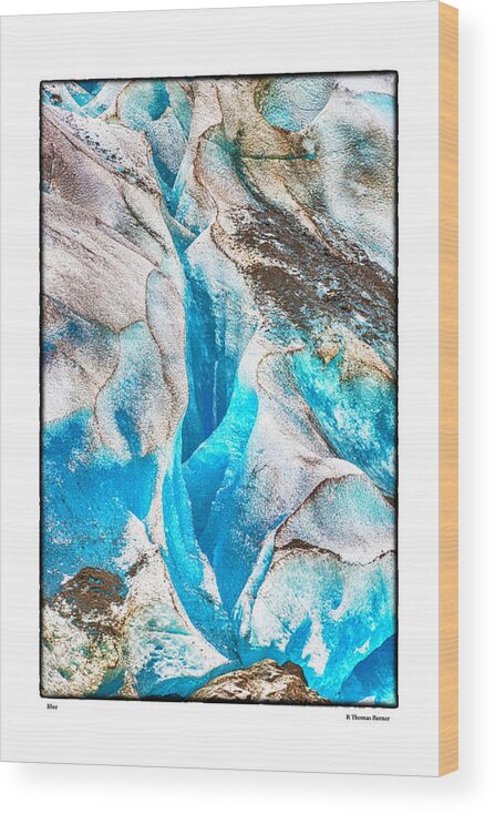 Glacier Wood Print featuring the photograph Blue by R Thomas Berner