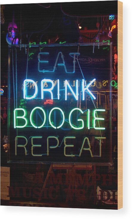 Eat Wood Print featuring the photograph EAT DRINK BOOGIE REPEAT Beale Street Memphis Tennessee by Wayne Higgs