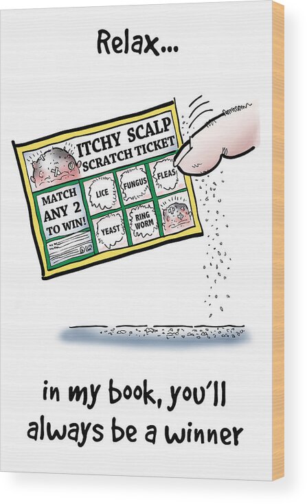 Relax Wood Print featuring the digital art Itchy Scalp Scratch Ticket by Mark Armstrong