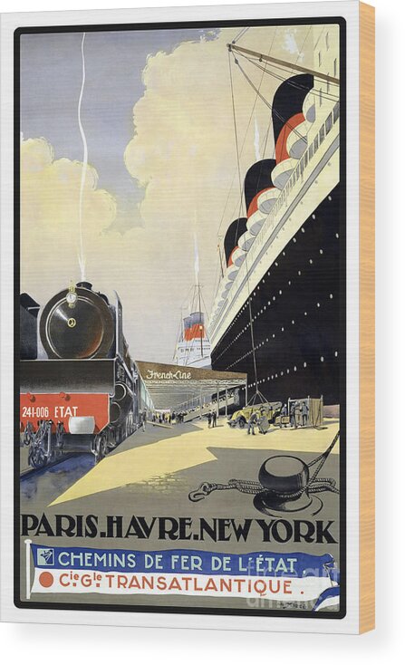 Steam Train Wood Print featuring the painting Paris Havre Newyork vintage travel poster by Vintage Collectables