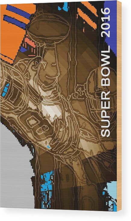 Sport Football San Francisco Games Wood Print featuring the mixed media Super Bowl 2016 by Andrew Drozdowicz