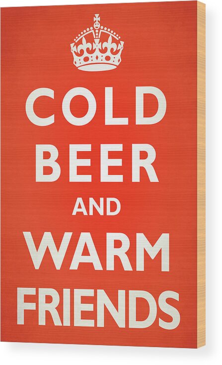 Beer Wood Print featuring the photograph Cold Beer Warm Friends by Mark Rogan