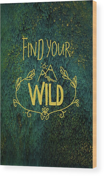 Hiking Wood Print featuring the digital art Find Your Wild by Jennifer Walsh
