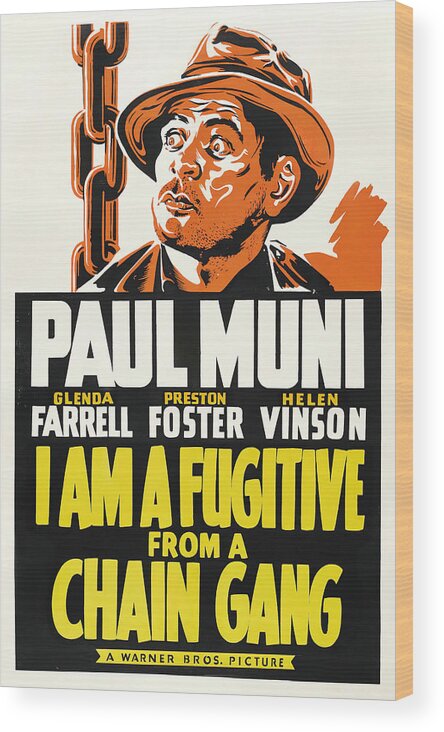 I Wood Print featuring the mixed media ''I Am a Fugitive From a Chain Gant'', with Paul Muni, 1932 by Movie World Posters