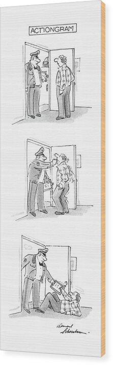 No Caption
Actiongram.title.series Of 3.man Answers Door To Man Delivering An Deliveryman Hits Him In The Face Wood Print featuring the drawing Actiongram by Bernard Schoenbaum