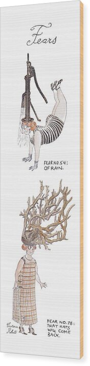 Fears
Fear No. 54: Of Rain (woman's Hat Is A Water Pump From Which Water Cascades On Her Face)
Fear No. 78: That Hats Will Come Back (woman Is Wearing Huge Hat Formed Like A Coral Reef With Long Wood Print featuring the drawing Fears
Fear No. 54: Of Rain by Victoria Roberts