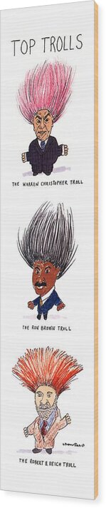 Top Trolls
(troll Dolls Resembling Warren Christopher Wood Print featuring the drawing Top Trolls by Michael Crawford