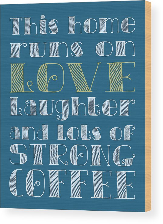 Love Wood Print featuring the digital art Love and Strong Coffee Poster #2 by Jaime Friedman