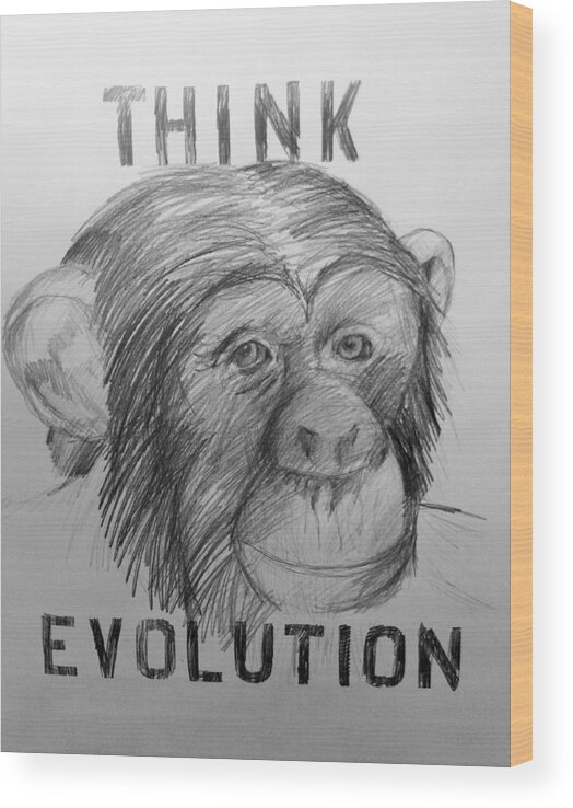 Evolution Wood Print featuring the drawing Think Evolution #1 by Gerry High