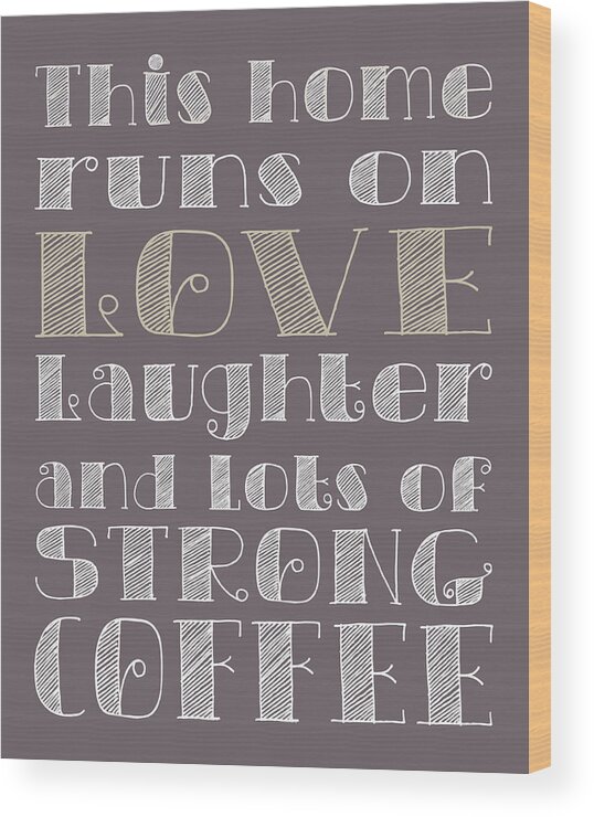 Love Wood Print featuring the digital art Love and Strong Coffee Poster #5 by Jaime Friedman