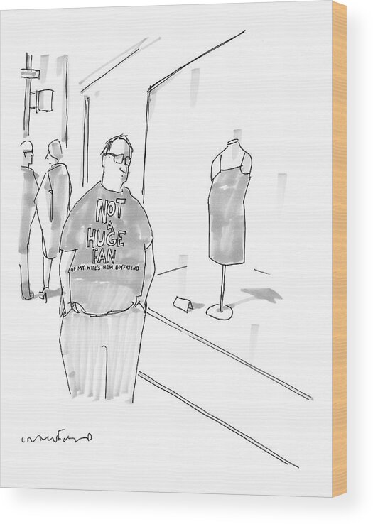 Fashion Relationships Marriage Divorce Dating
(man Wearing A T-shirt That Says Wood Print featuring the drawing New Yorker March 13th, 2006 by Michael Crawford