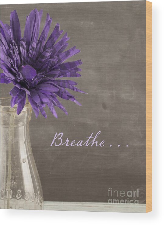 Be Still Wood Print featuring the photograph Breathe by Juli Scalzi