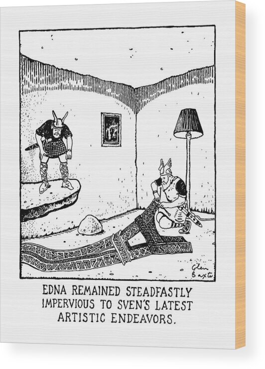 Art Wood Print featuring the drawing Edna Remained Steadfastly Impervious To Sven's by Glen Baxter