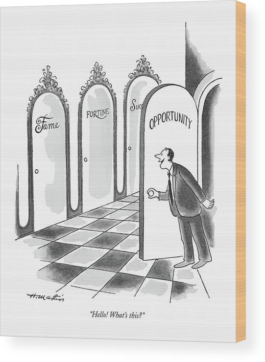 
 (young Man Opens Door Marked 'opportunity.' Inside Are More Doors Marked 'fame Wood Print featuring the drawing Hello! What's This? by Henry Martin
