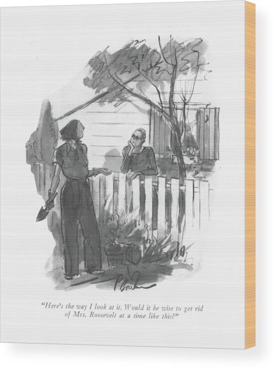 110481 Pba Perry Barlow Woman Gardening Talking To Her Neighbor Wood Print featuring the drawing Here's The Way I Look At It. Would It Be Wise by Perry Barlow