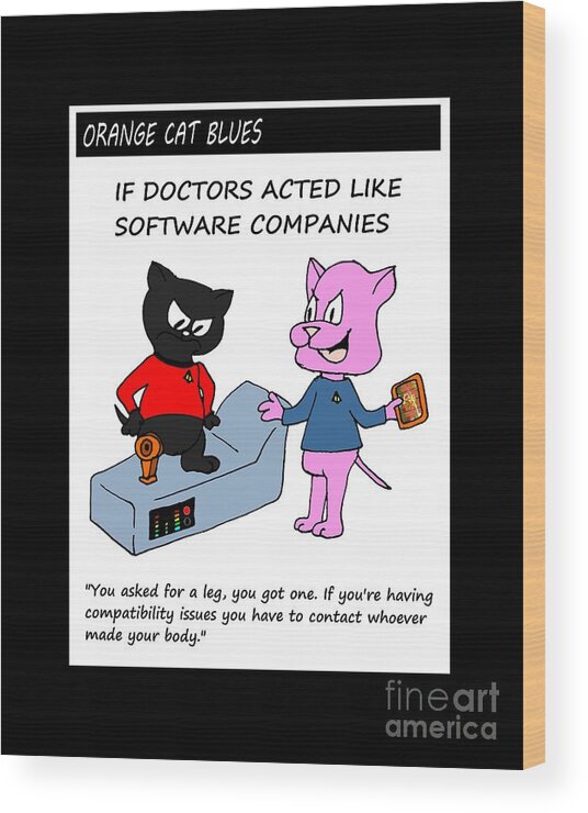 Cat Wood Print featuring the drawing If Doctors Acted Like Software Companies by Pet Serrano