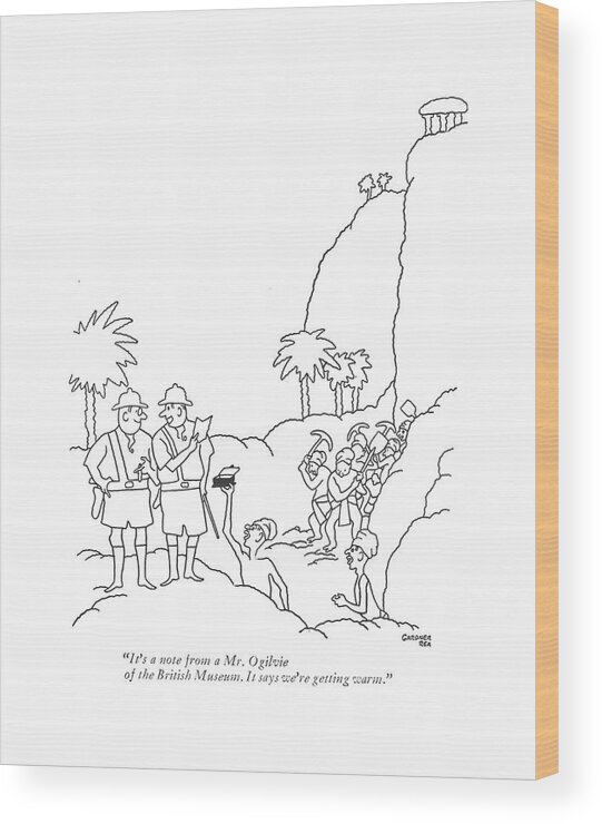 110158 Gre Gardner Rea Archeologist To Colleague. Ancient Anthropology Archeological Archeologist Archeology Colleague Dig Digs Expedition ?nd Guide Guides Site Wood Print featuring the drawing It's A Note From A Mr. Ogilvie Of The British by Gardner Rea