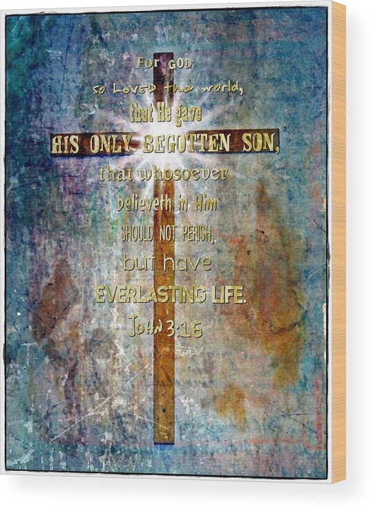 Jesus Wood Print featuring the digital art John 3 16 by Michelle Greene Wheeler