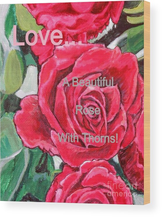 Nature Scene Old Fashioned Red Climbing Roses With Green Foliage And Dappled Sunlight With Romantic Sentiment About Love Wood Print featuring the painting Love... A Beautiful Rose with Thorns #2 by Kimberlee Baxter