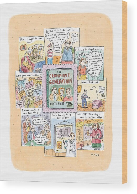 Crummiest Generation Wood Print featuring the drawing New Yorker February 8th, 1999 by Roz Chast