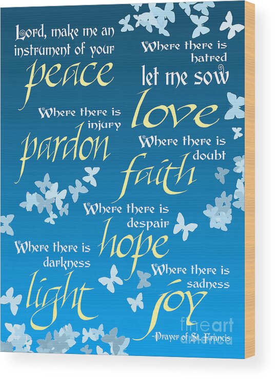 Prayer Of St Francis Wood Print featuring the digital art Prayer of St Francis - Pope Francis Prayer - Blue Butterflies by Ginny Gaura