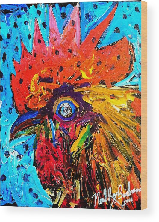 Red Hill Rooster Was Painted During Live Music In Sonoma County Wood Print featuring the painting Red Hill Rooster Was Painted During Live Music by Neal Barbosa