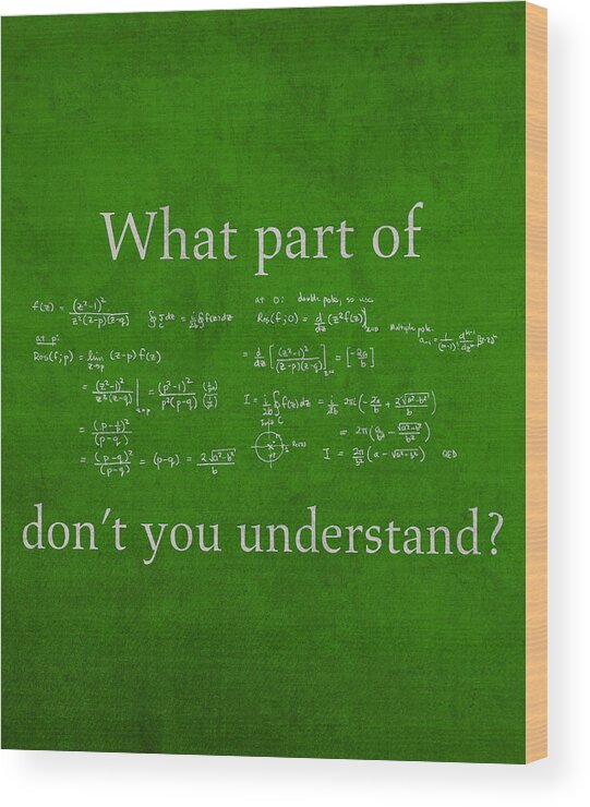 What Part Don't You Understand Math Formula Humor Poster Wood Print featuring the mixed media What Part Don't You Understand Math Formula Humor Poster by Design Turnpike
