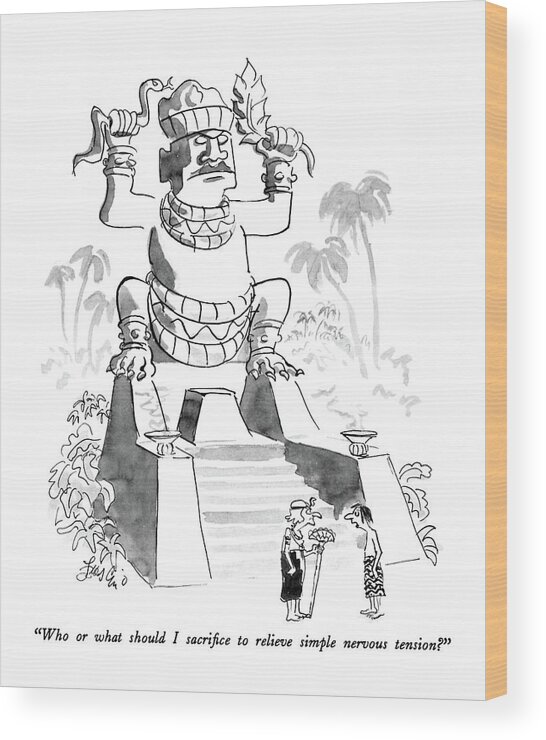 

 Native To Witchdoctor In Front Of A Large Jungle Idol. 
Idols Wood Print featuring the drawing Who Or What Should I Sacrifice To Relieve Simple by Edward Frascino