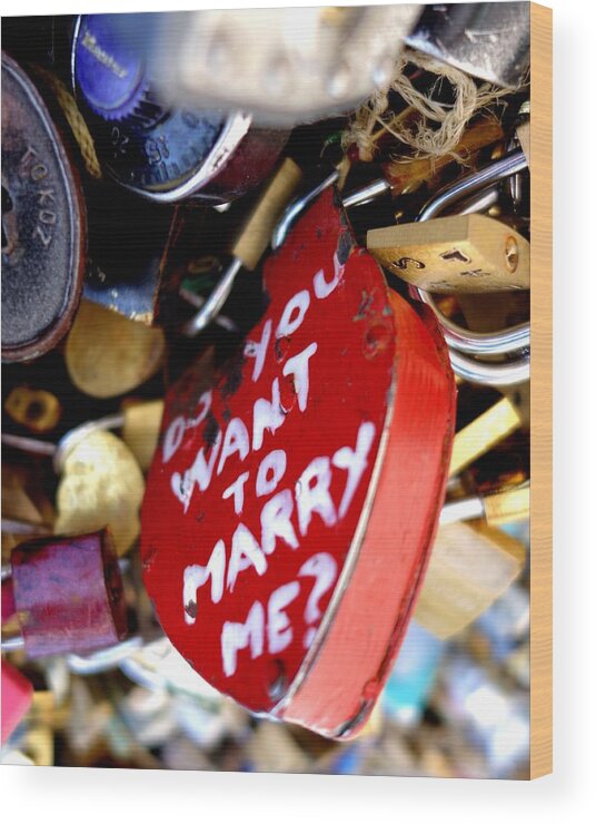 Do You Want To Marry Me Wood Print featuring the photograph Do You Want to Marry Me love lock Paris by Toby McGuire