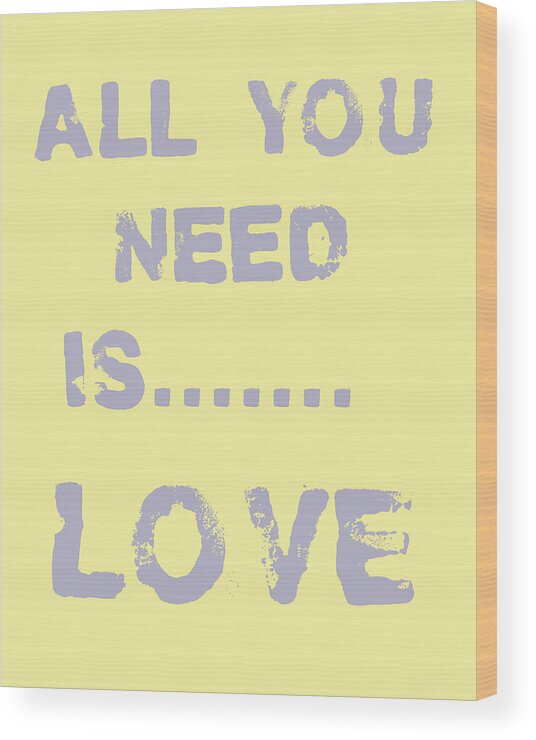 All You Need Is Love Wood Print featuring the digital art All you need is.......... by Georgia Clare