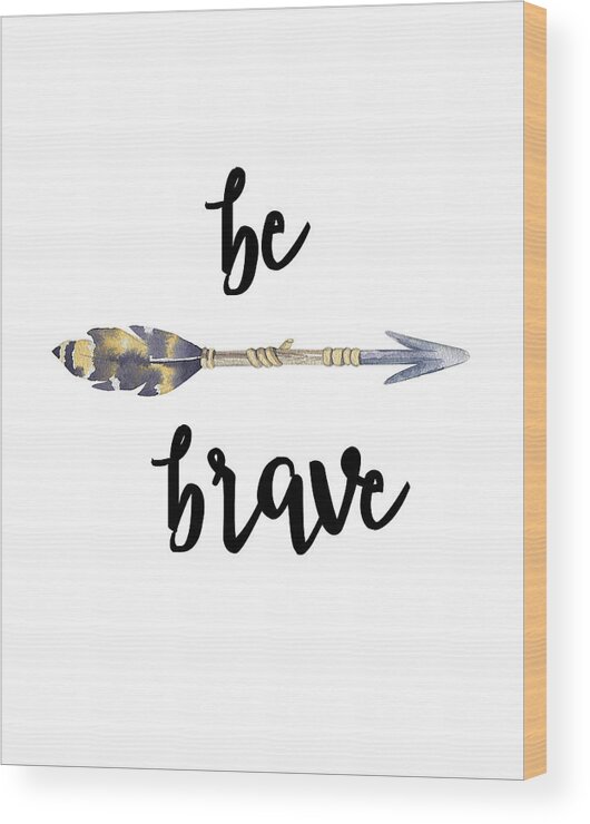 Be+brave+nursery Wood Print featuring the digital art Be Brave #1 by Jaime Friedman